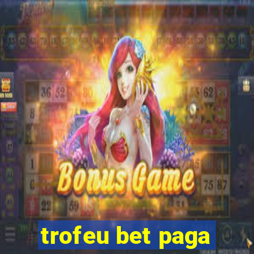 trofeu bet paga